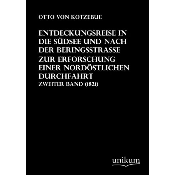 Entdeckungsreise in die Südsee und nach der Beringsstraße zur Erforschung einer nordöstlichen Durchfahrt.Bd.2, Otto von Kotzebue