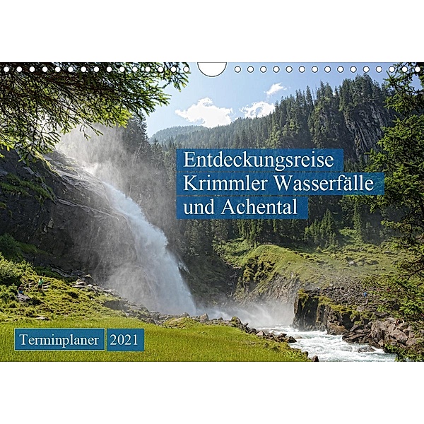 Entdeckungsreise Krimmler Wasserfälle und Achental (Wandkalender 2021 DIN A4 quer), Anja Frost