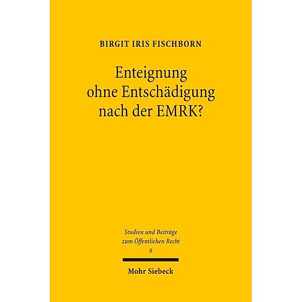 Enteignung ohne Entschädigung nach der EMRK?, Birgit Iris Fischborn