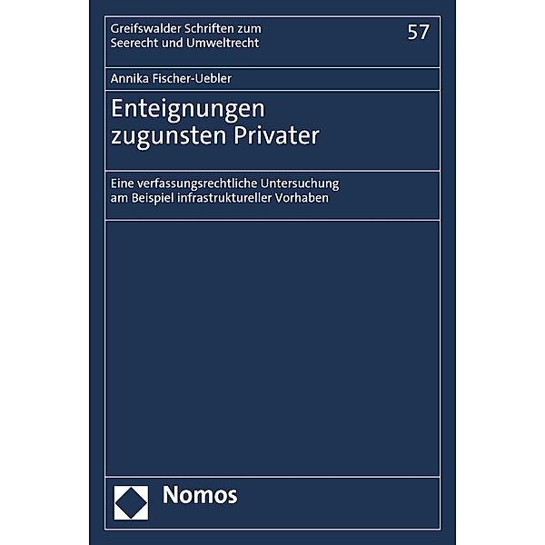 Enteignungen zugunsten Privater / Rostocker Schriften zum Seerecht und Umweltrecht Bd.57, Annika Fischer-Uebler