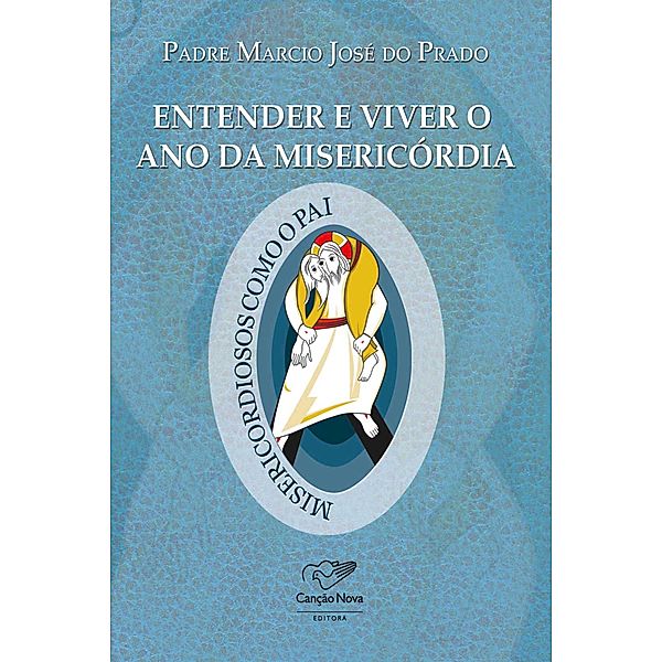 Entender e viver o ano da misericórdia, Padre Marcio Prado