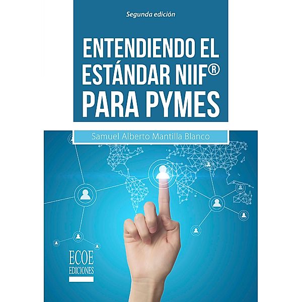 Entendiendo el estándar NIIF® para PYMES, Samuel Alberto Mantilla B.