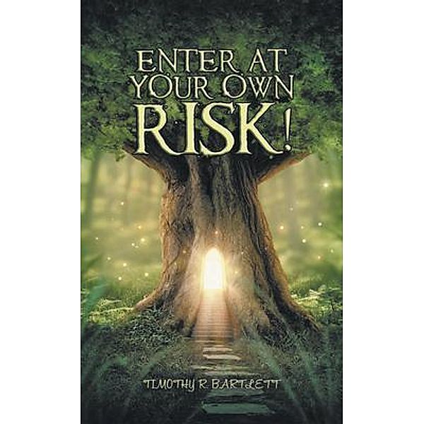 Enter At Your Risk! / Westwood Books Publishing LLC, Timothy R. Bartlett