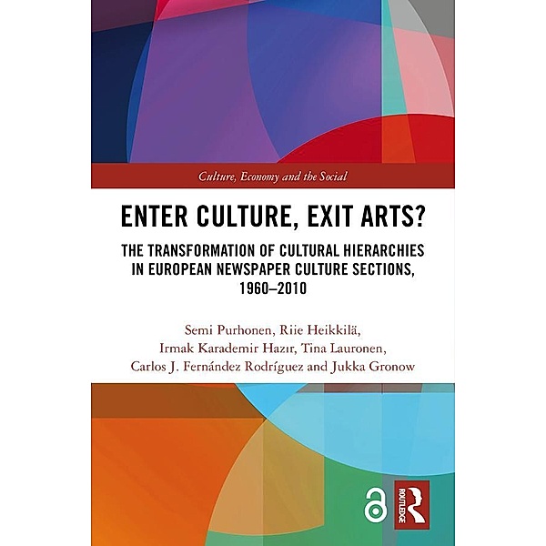 Enter Culture, Exit Arts? / CRESC, Semi Purhonen, Riie Heikkilä, Irmak Karademir Hazir, Tina Lauronen, Carlos J. Fernández Rodríguez, Jukka Gronow