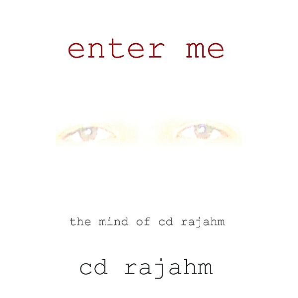 Enter Me, Cd Rajahm