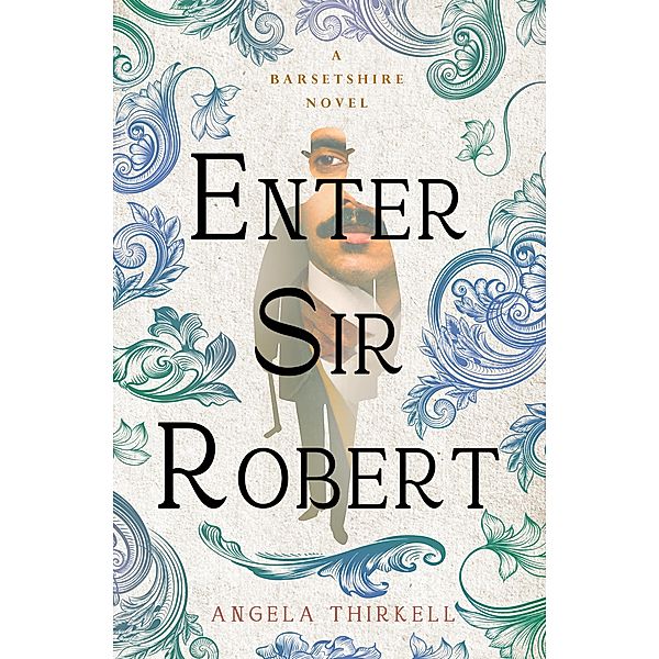 Enter Sir Robert / The Barsetshire Novels, Angela Thirkell