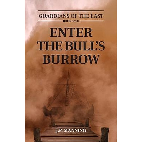 Enter the Bull's Burrow / Guardians of the East Bd.2, J. P. Manning