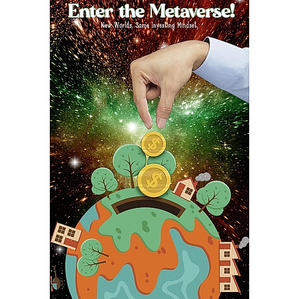Enter the Metaverse: New Worlds. Same Investing Mindset. (MFI Series1, #6) / MFI Series1, Joshua King