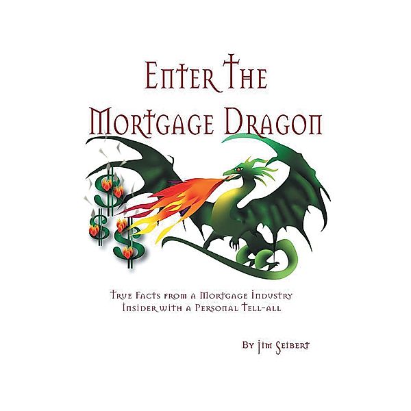 Enter the Mortgage Dragon, Jim Seibert