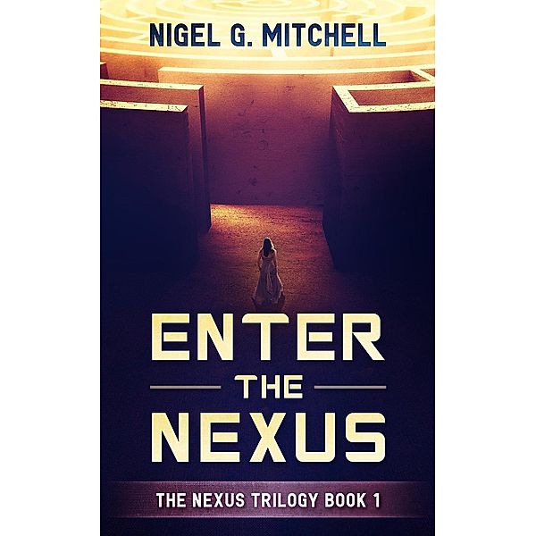 Enter The Nexus (The Nexus Trilogy, #1), Nigel G. Mitchell