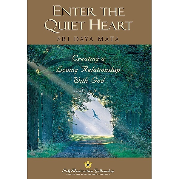 Enter the Quiet Heart / Self-Realization Fellowship, Sri Daya Mata