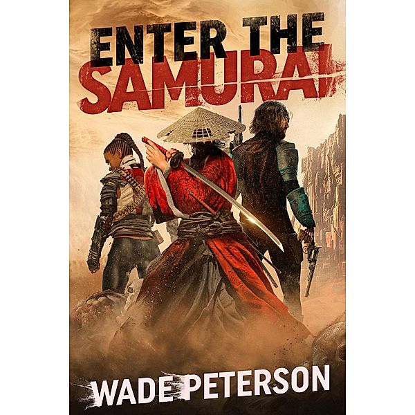 Enter the Samurai (Badlands Born, #3) / Badlands Born, Wade Peterson