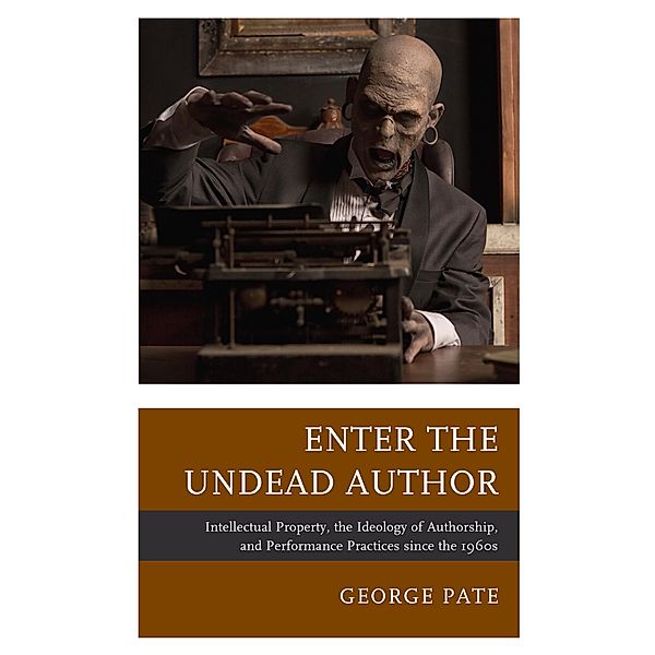 Enter the Undead Author / The Fairleigh Dickinson University Press Series in Law, Culture, and the Humanities, George Pate