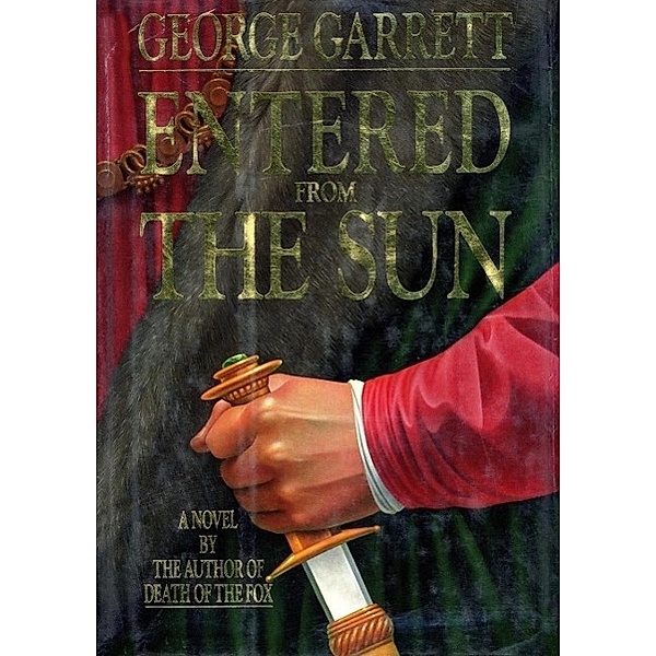 Entered from the Sun, George Garrett