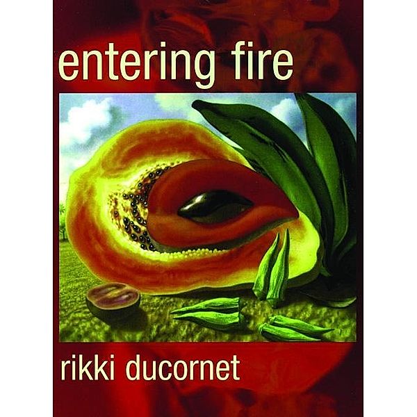 Entering Fire, Rikki Ducornet