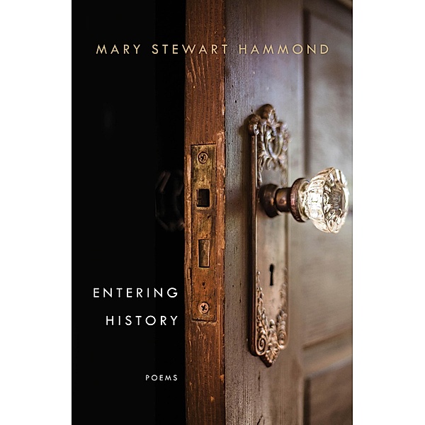 Entering History: Poems, Mary Stewart Hammond