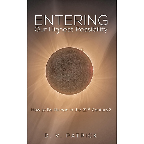 Entering Our Highest Possibility / Austin Macauley Publishers Ltd, D. V Patrick