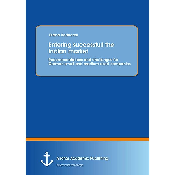 Entering successfull the Indian market: Recommendations and challenges for German small and medium-sized companies, Diana Bednarek