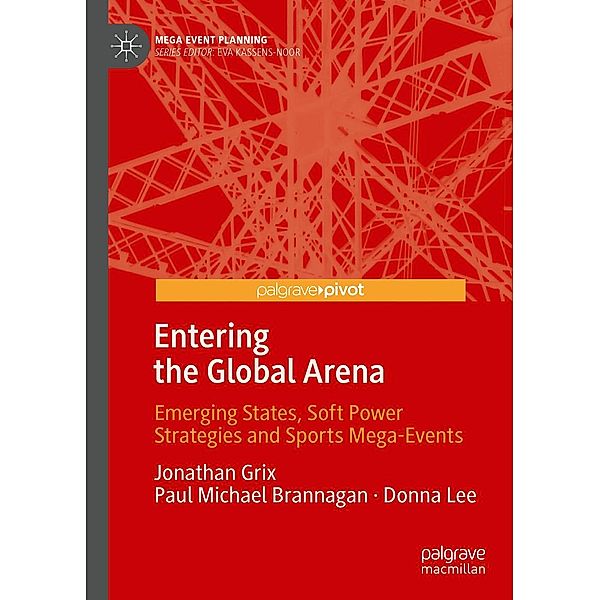 Entering the Global Arena / Mega Event Planning, Jonathan Grix, Paul Michael Brannagan, Donna Lee