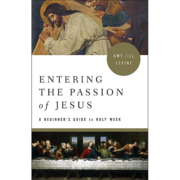 Entering the Passion of Jesus, Amy-Jill Levine