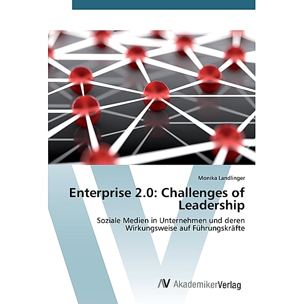 Enterprise 2.0: Challenges of Leadership, Monika Landlinger