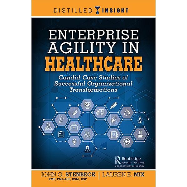 Enterprise Agility in Healthcare, John G. Stenbeck, Lauren E. Mix