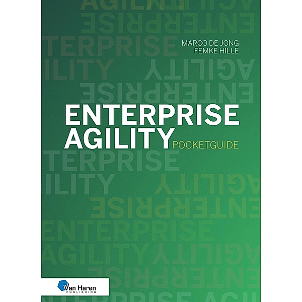 Enterprise Agility - Pocketguide, Femke Hille, Marco de Jong