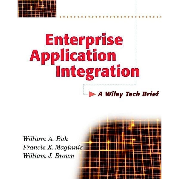 Enterprise Application Integration, William A. Ruh, Francis X. Maginnis, William J. Brown