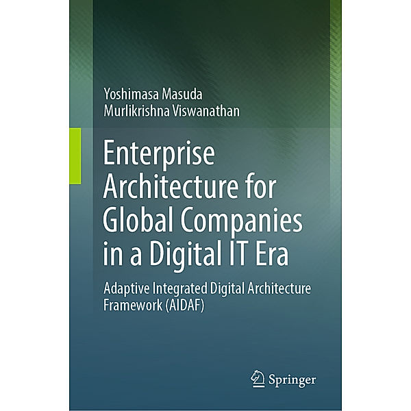 Enterprise Architecture for Global Companies in a Digital IT Era, Yoshimasa Masuda, Murlikrishna Viswanathan