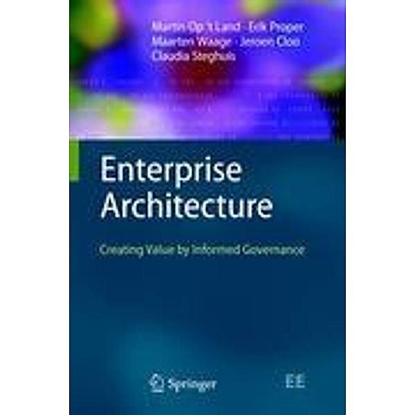 Enterprise Architecture / The Enterprise Engineering Series, Martin Op't Land, Erik Proper, Maarten Waage, Jeroen Cloo, Claudia Steghuis