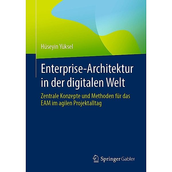 Enterprise-Architektur in der digitalen Welt, Hüseyin Yüksel