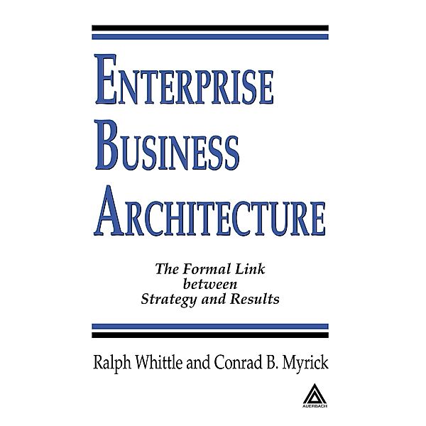 Enterprise Business Architecture, Ralph Whittle, Conrad B. Myrick