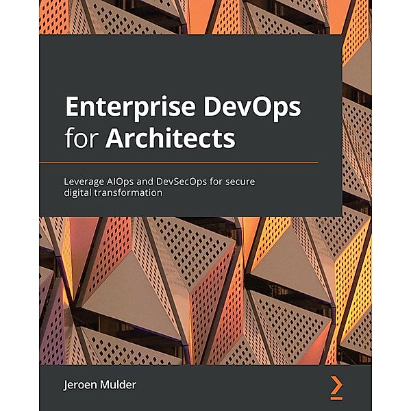 Enterprise DevOps for Architects, Jeroen Mulder