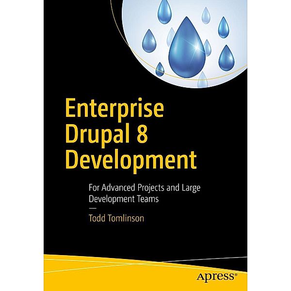 Enterprise Drupal 8 Development, Todd Tomlinson