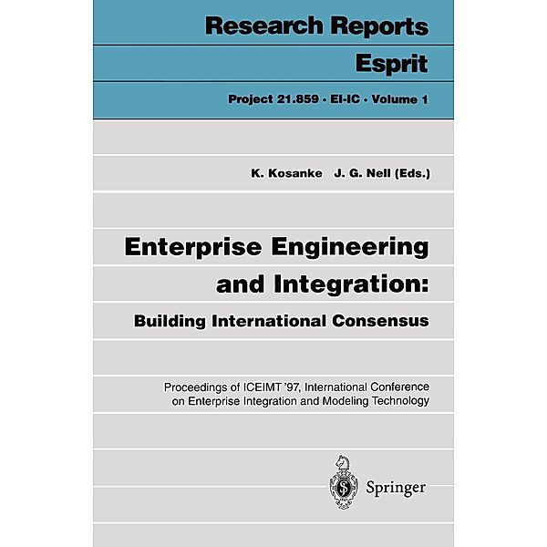 Enterprise Engineering and Integration: Building International Consensus / Research Reports Esprit