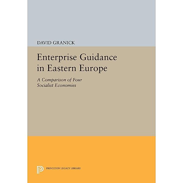 Enterprise Guidance in Eastern Europe / Princeton Legacy Library Bd.1478, David Granick