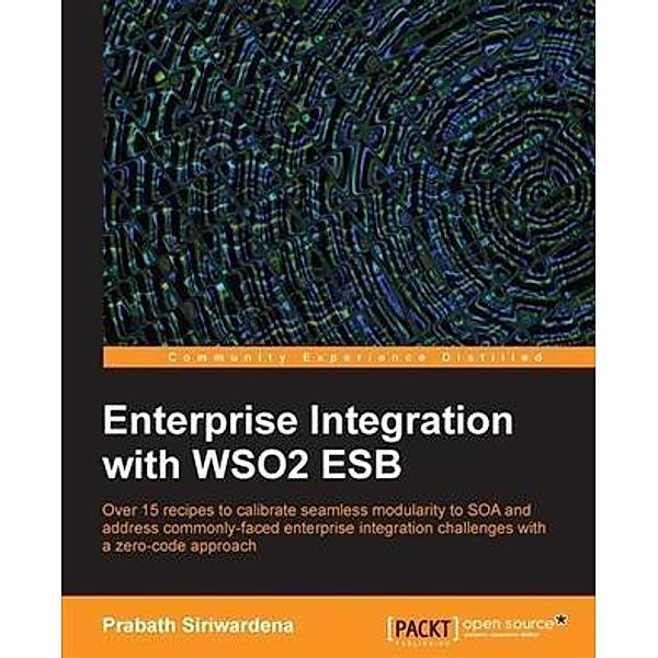 Enterprise Integration with WSO2 ESB, Prabath Siriwardena