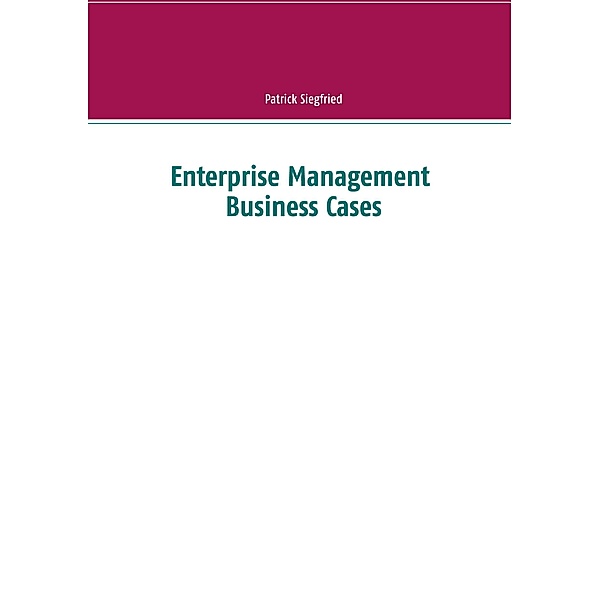 Enterprise Management Business Cases, Patrick Siegfried