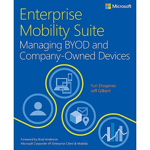 Enterprise Mobility Suite Managing BYOD and Company-Owned Devices / IT Best Practices - Microsoft Press, Diogenes Yuri, Gilbert Jeff