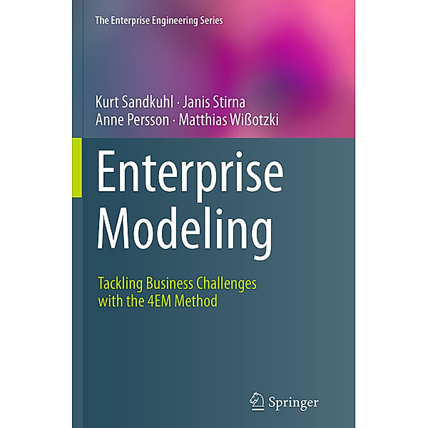 Enterprise Modeling, Kurt Sandkuhl, Janis Stirna, Anne Persson, Matthias Wißotzki