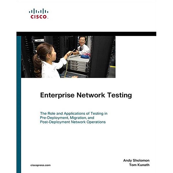 Enterprise Network Testing / Networking Technology, Sholomon Andy, Kunath Tom