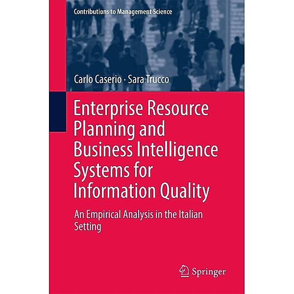 Enterprise Resource Planning and Business Intelligence Systems for Information Quality / Contributions to Management Science, Carlo Caserio, Sara Trucco