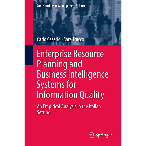 Enterprise Resource Planning and Business Intelligence Systems for Information Quality, Carlo Caserio, Sara Trucco