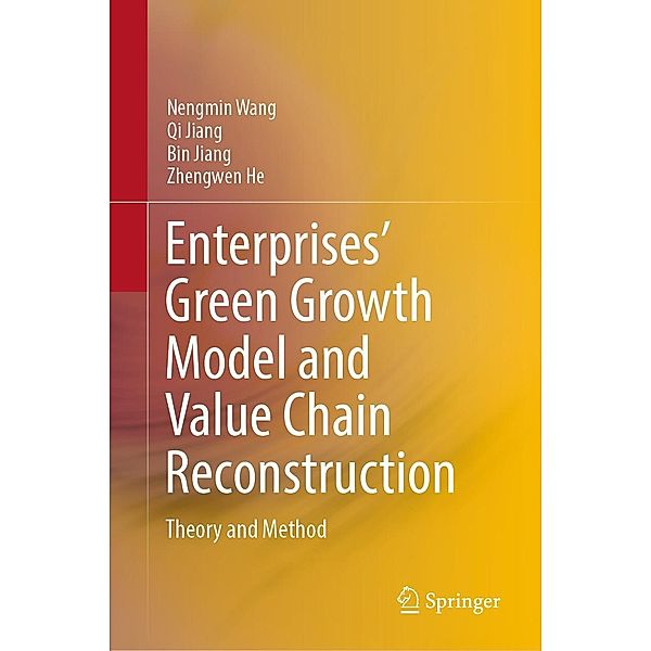 Enterprises' Green Growth Model and Value Chain Reconstruction, Nengmin Wang, Qi Jiang, Bin Jiang, Zhengwen He