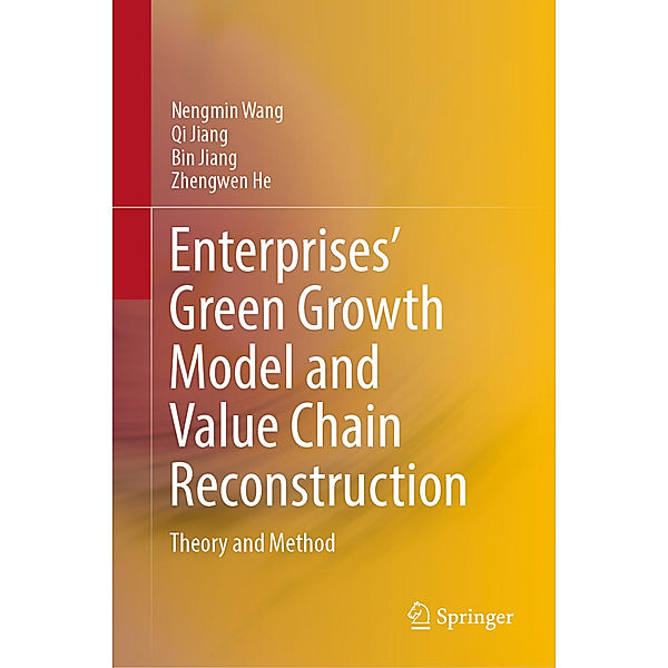 Enterprises' Green Growth Model and Value Chain Reconstruction, Nengmin Wang, Qi Jiang, Bin Jiang, Zhengwen He