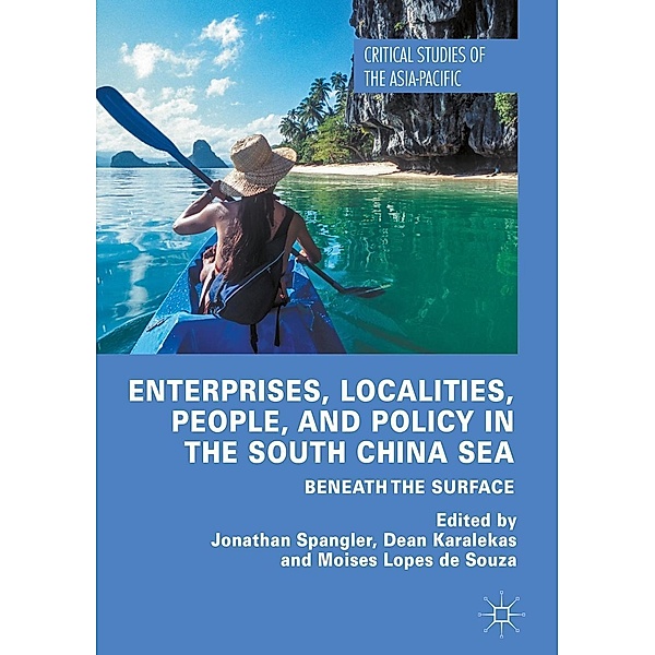 Enterprises, Localities, People, and Policy in the South China Sea / Critical Studies of the Asia-Pacific