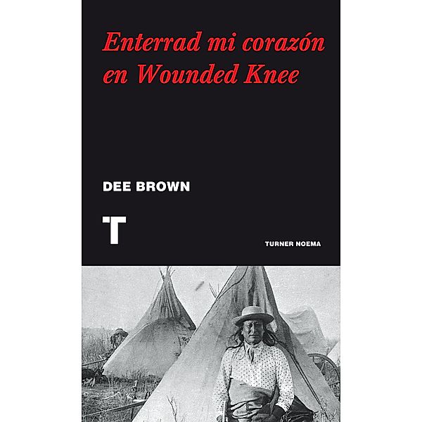 Enterrad mi corazón en Wounded Knee / Noema, Dee Brown