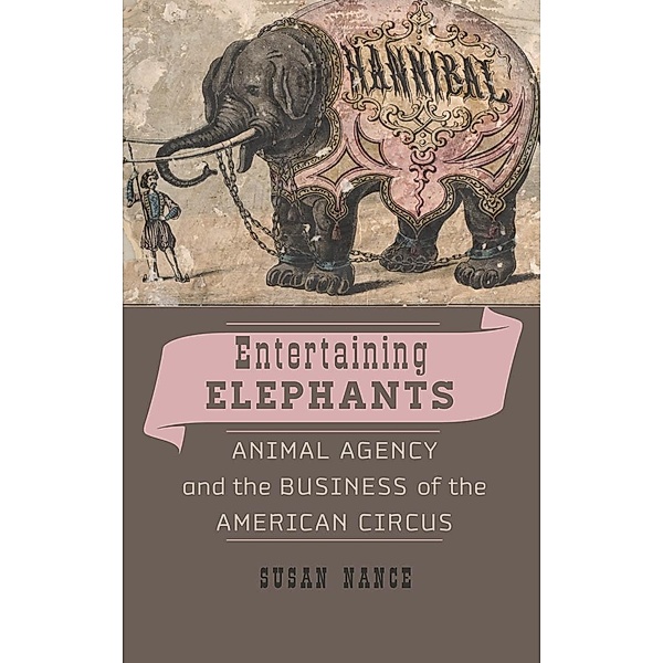 Entertaining Elephants, Susan Nance