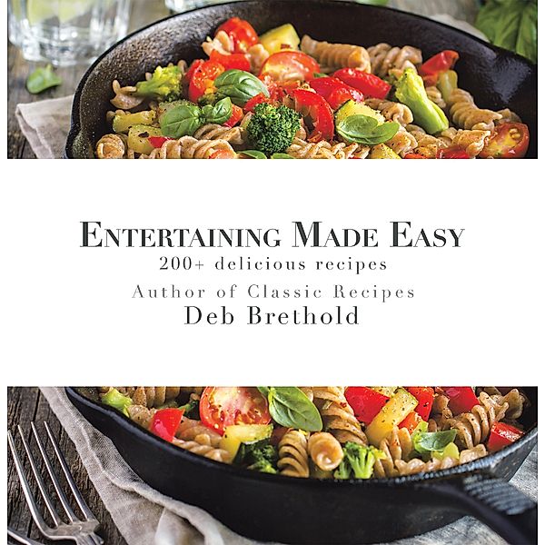 Entertaining Made Easy, Deb Brethold