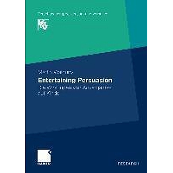 Entertaining Persuasion / Forschungsgruppe Konsum und Verhalten, Martin Waiguny